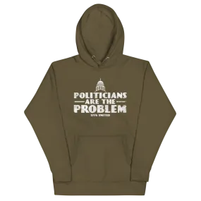 Politicians Are The Problem Hoodie