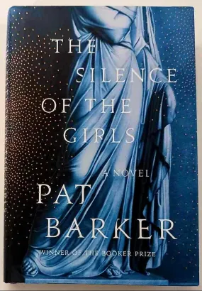 THE SILENCE OF THE GIRLS - Pat Barker